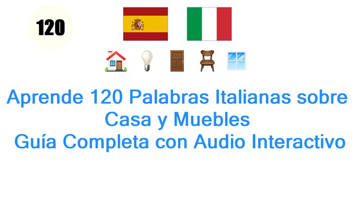 Aprende 120 Palabras Italianas sobre Casa y Muebles: Guía Completa con Audio Interactivo